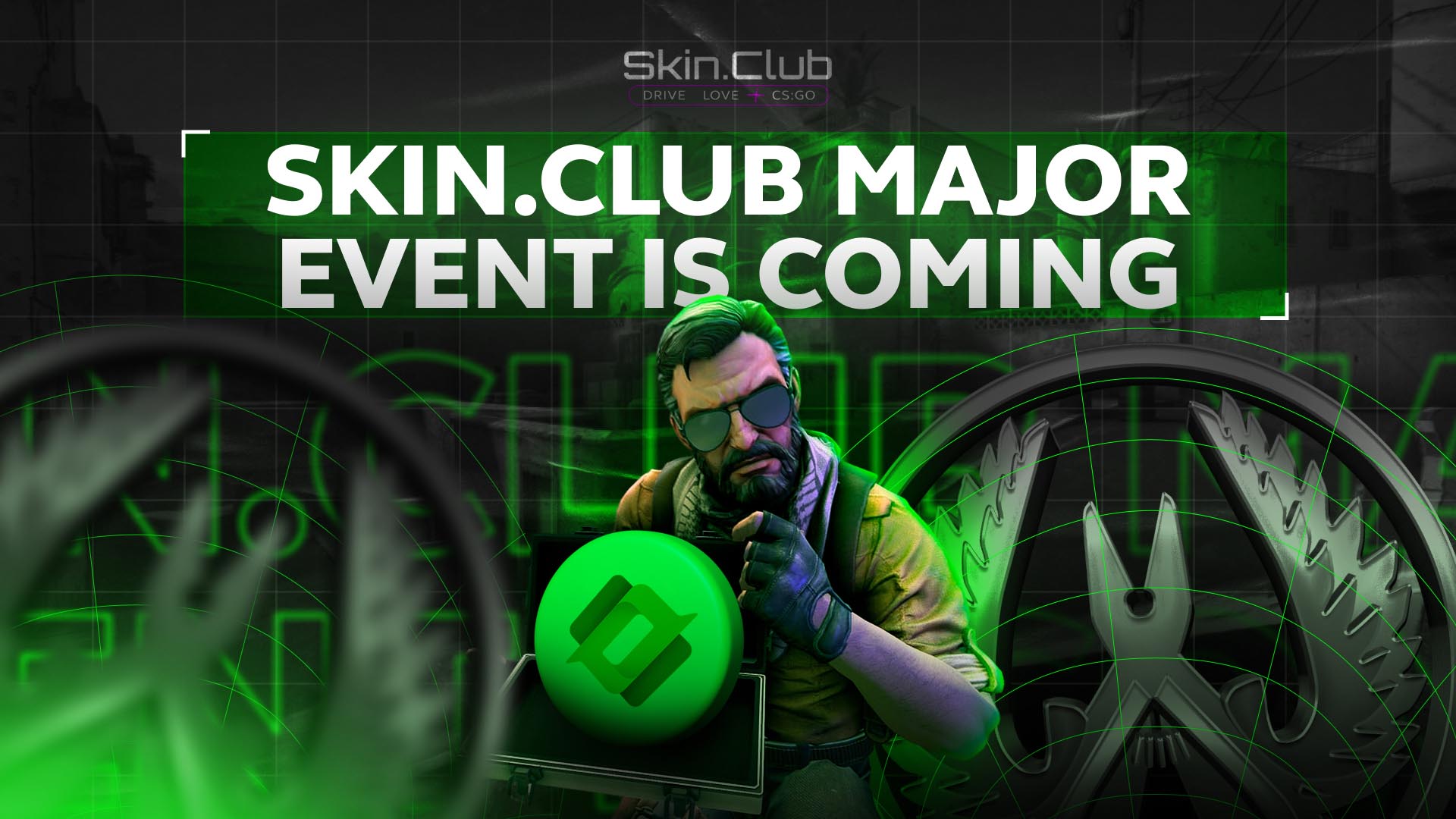 Skin.Club Major Event is coming!