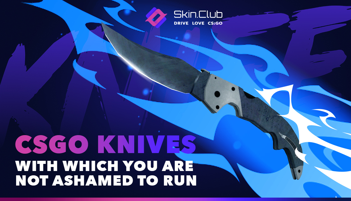 CSGO knives with which you are not ashamed to run CSGO Events