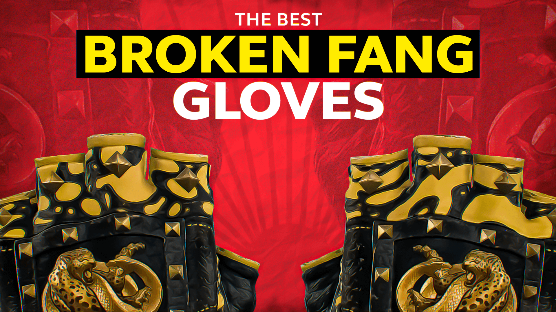 The Best Broken Fang Gloves In CS2: Ranked List [2023]