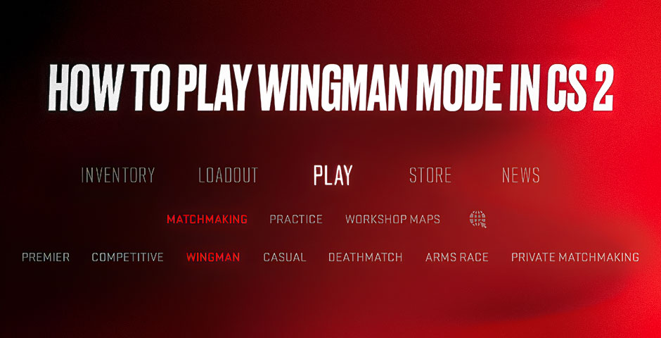 How To Play Wingman Mode In Counter-Strike 2