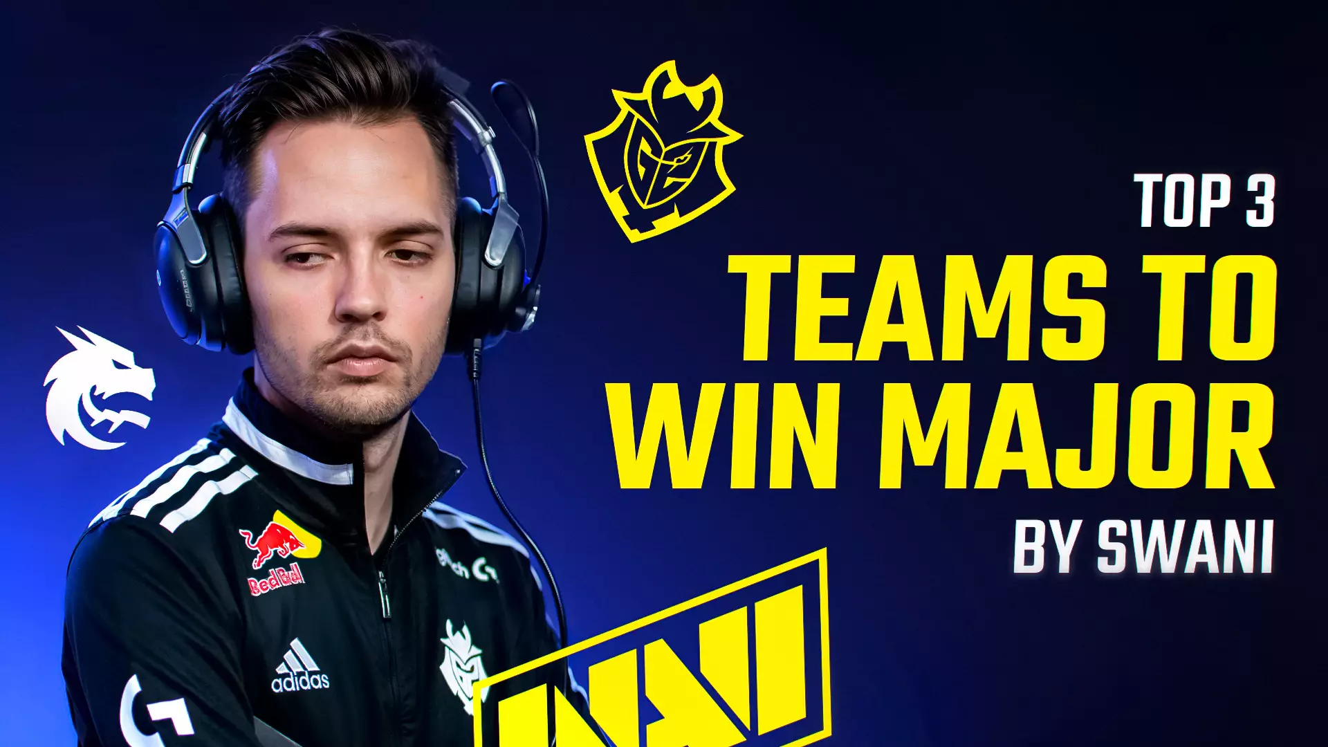 Top 3 Teams to Win the Major (by Swani)