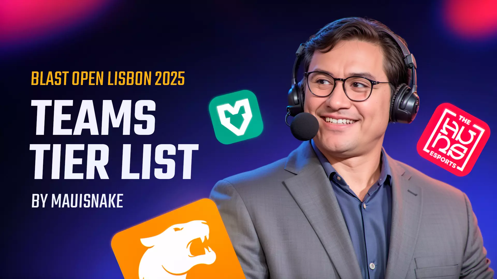 Ranking BLAST Open Lisbon Teams: Mauisnake’s Tier List