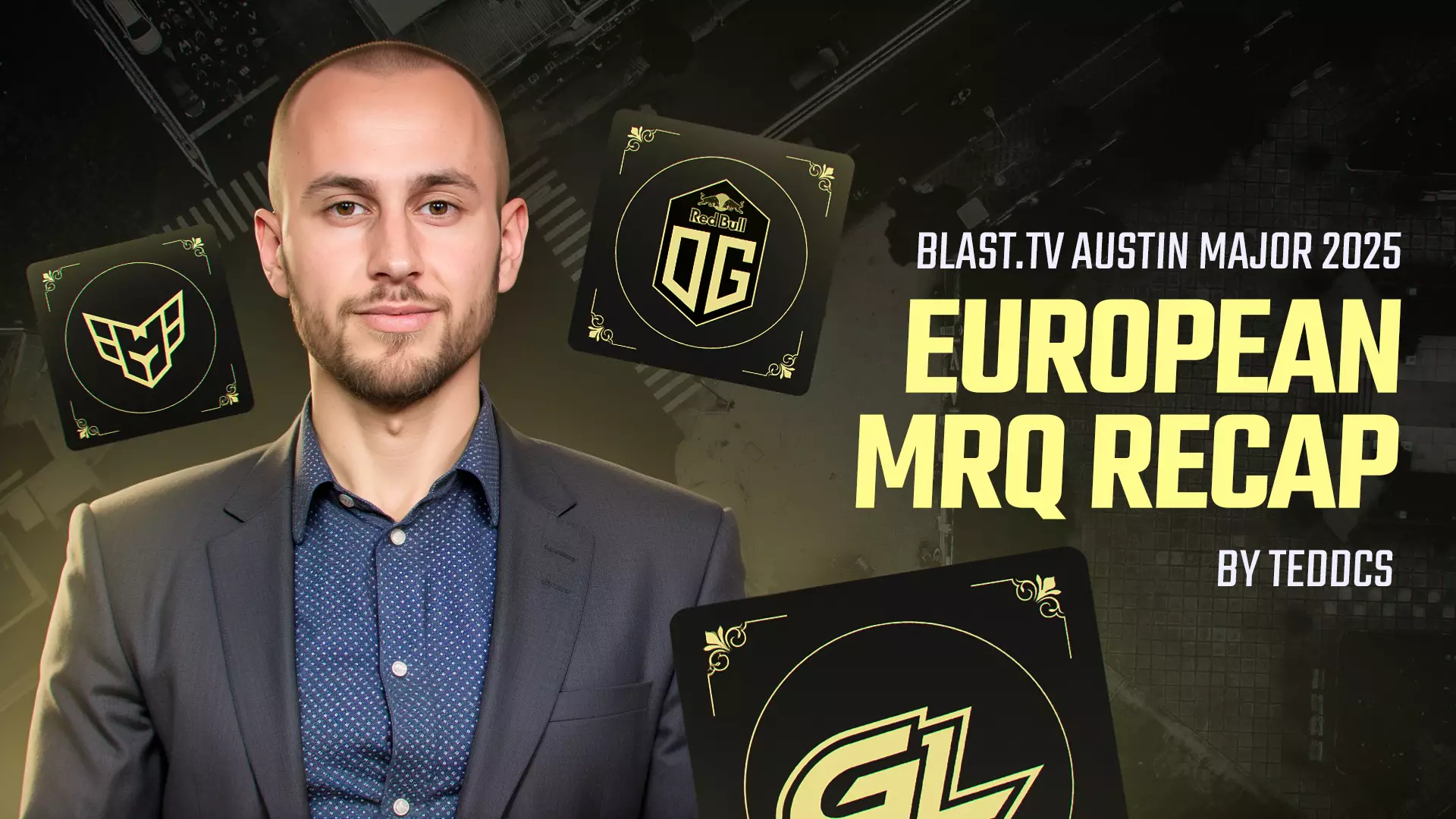 TEDD Recaps Europe Qualifier for BLAST.tv Austin Major